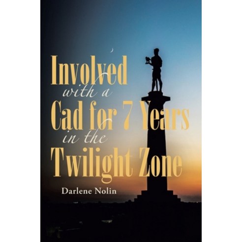 Involved with a Cad for 7 Years in the Twilight Zone Paperback, Page Publishing, Inc