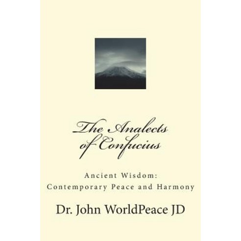 (영문도서) The Analects of Confucius: Ancient Wisdom: Contemporary Peace and Harmony Paperback, Createspace Independent Pub..., English, 9781722608620