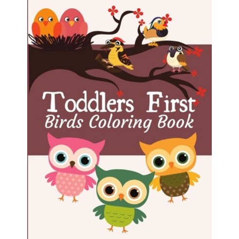 Toddlers First Birds Coloring Book: Birds Coloring Book for Kindergarteners/ kids /Toddlers And Chil... Paperback, Independently Published, English, 9798688633047