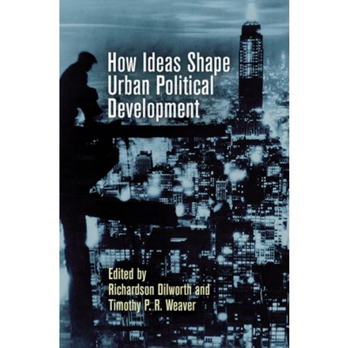 How Ideas Shape Urban Political Development Hardcover, University of Pennsylvania Press