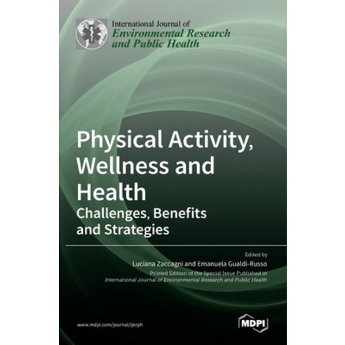 (영문도서) Physical Activity Wellness and Health: Challenges Benefits and Strategies Hardcover, Mdpi AG, English, 9783036524023