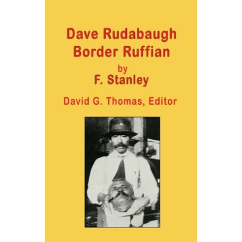 (영문도서) Dave Rudabaugh Border Ruffian Hardcover, Doc45 Publishing, English, 9781952580130