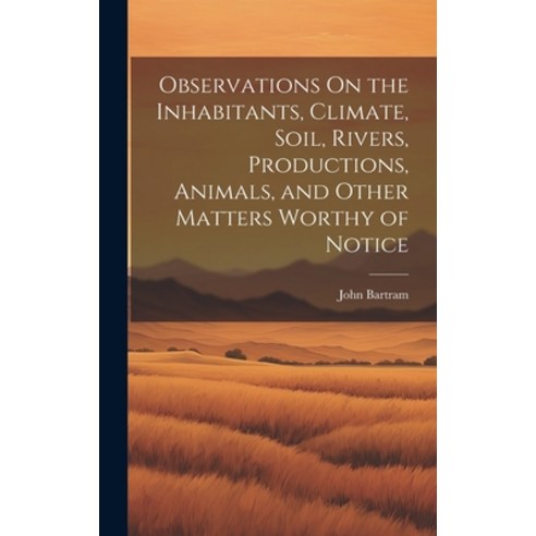 (영문도서) Observations On the Inhabitants Climate Soil Rivers Productions Animals and Other Matte... Hardcover, Legare Street Press, English, 9781019416112