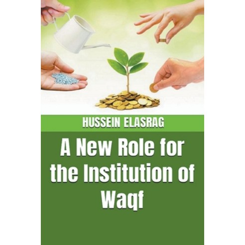 (영문도서) A New Role for the Institution of Waqf Paperback, Hussein Elasrag, English, 9798201031886