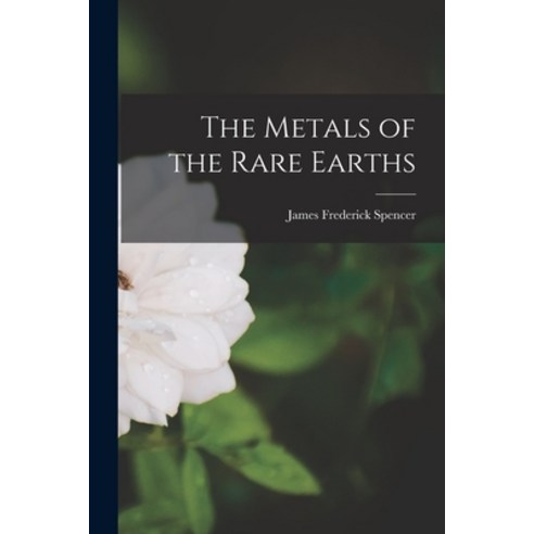(영문도서) The Metals of the Rare Earths Paperback, Legare Street Press