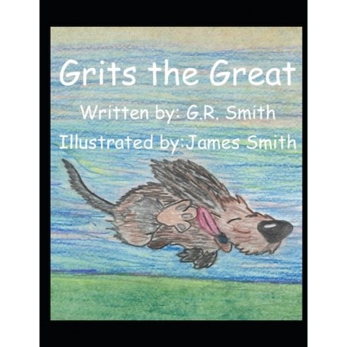 Grits the Great Paperback, Independently Published, English, 9798698147275