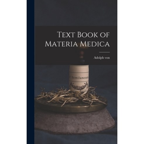 (영문도서) Text Book of Materia Medica Hardcover, Legare Street Press, English, 9781015950573
