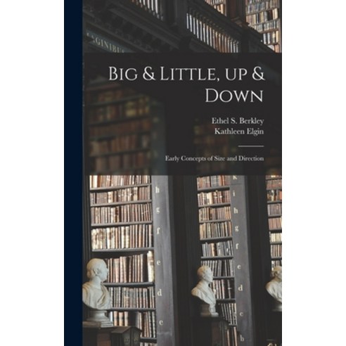 (영문도서) Big & Little up & Down; Early Concepts of Size and Direction Hardcover, Hassell Street Press, English, 9781014114396