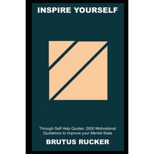(영문도서) Inspire Yourself Through Self Help Quotes: 2000 Motivational Quotations to Improve your Menta... Paperback, Independently Published, English, 9798535965734