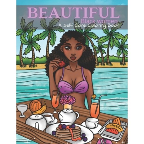 Beautiful Black Women: Adult Coloring Book Celebrating Black Women Paperback, Independently Published, English, 9798701940916