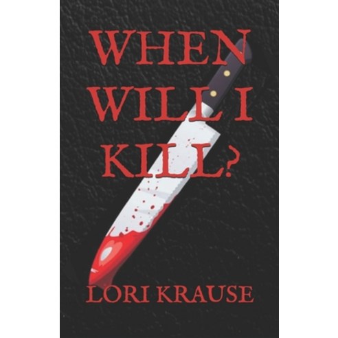 When Will I Kill? Paperback, Independently Published