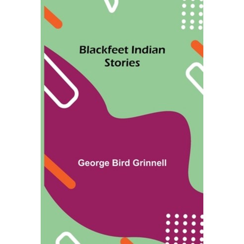 (영문도서) Blackfeet Indian Stories Paperback, Alpha Edition, English, 9789355112507