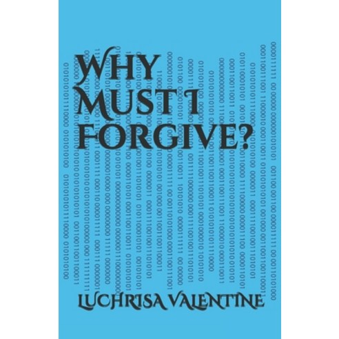Why Must I Forgive? Paperback, Independently Published, English, 9798654328946