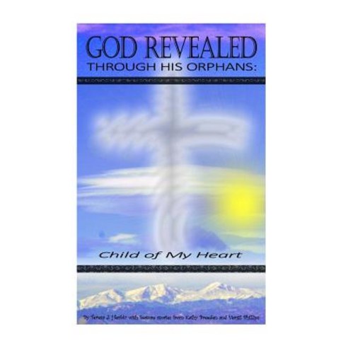 (영문도서) God Revealed Through His Orphans Paperback, Createspace Independent Pub..., English, 9781729524442