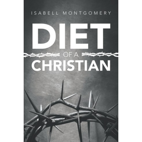 (영문도서) Diet of a Christian Paperback, WestBow Press, English, 9781664254916