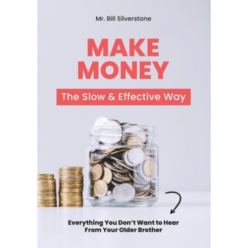 Make Money: The slow and effective way Paperback, Independently Published, English, 9798559434964