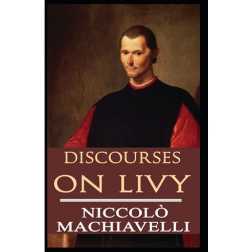 (영문도서) Discourses On Livy: Illustrated Edition Paperback, Independently Published, English, 9798462602849