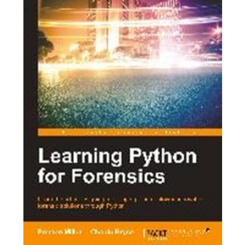 Learning Python for Forensics, Packt Publishing