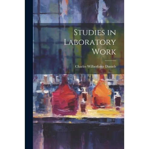(영문도서) Studies in Laboratory Work Paperback, Legare Street Press, English, 9781022811294