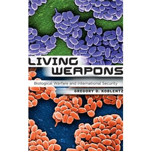 (영문도서) Living Weapons: Biological Warfare and International Security Hardcover, Cornell University Press, English, 9780801447686