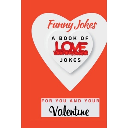 (영문도서) Funny Jokes: A Book of Love Jokes For You and Your Valentine Paperback, Independently Published, English, 9798377334118