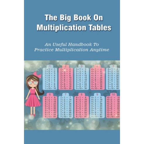 (영문도서) The Big Book On Multiplication Tables: An Useful Handbook To Practice Multiplication Anytime:... Paperback, Independently Published, English, 9798503697964