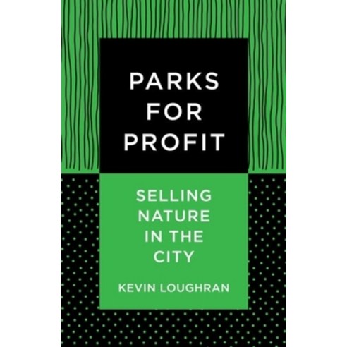 (영문도서) Parks for Profit: Selling Nature in the City Paperback, Columbia University Press, English, 9780231194051