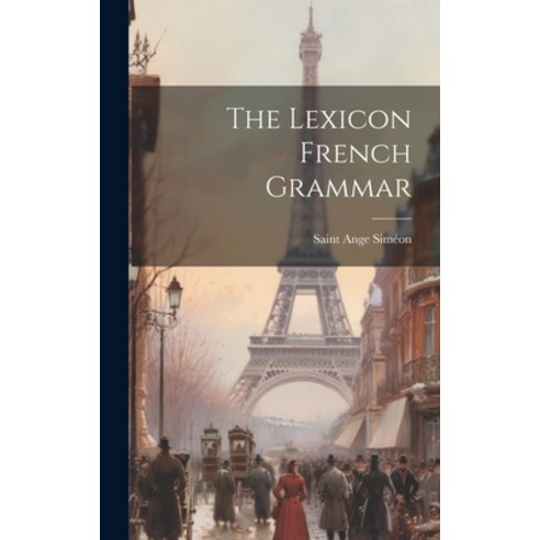 (영문도서) The Lexicon French Grammar Hardcover, Legare Street Press, English, 9781019682050