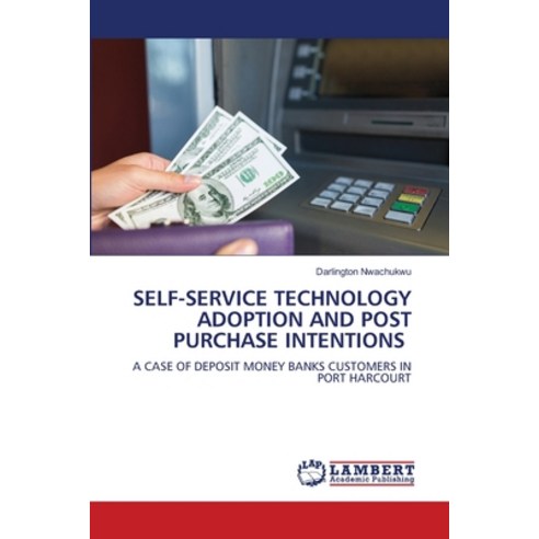 (영문도서) Self-Service Technology Adoption and Post Purchase Intentions Paperback, LAP Lambert Academic Publis..., English, 9786206150237