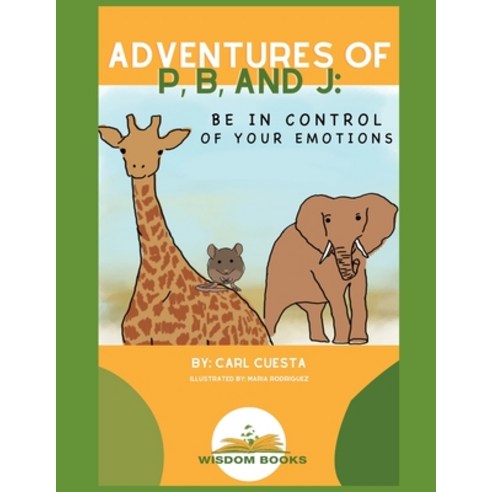 Adventures of P B and J: Be In Control of Your Emotions Paperback, Independently Published