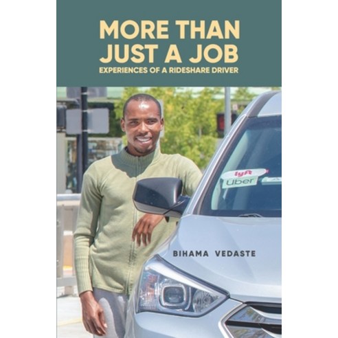 More Than Just A Job: Experiences of a Rideshare Driver Paperback, Independently Published