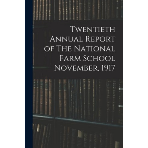 (영문도서) Twentieth Annual Report of The National Farm School November 1917 Paperback, Legare Street Press, English, 9781014536730