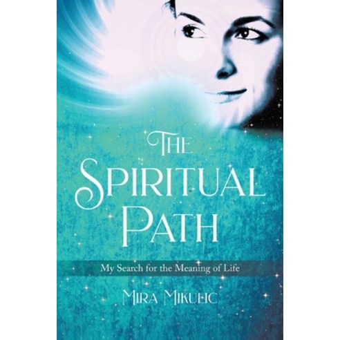 (영문도서) The Spiritual Path: My Search for the Meaning of Life Paperback, Tellwell Talent, English, 9780228846567