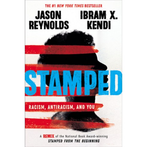 Stamped: Racism Antiracism and You:A Remix of the National Book Award-Winning Stamped from th..., Little, Brown Books for Youn..