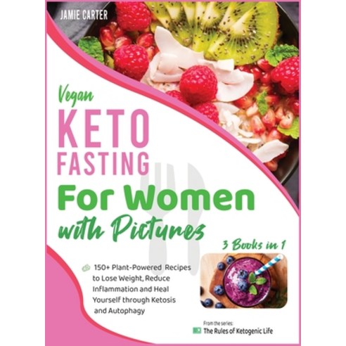 Vegan Keto Fasting for Women with Pictures [3 Books in 1]: 150+ Plant-Powered Recipes to Lose Weight... Hardcover, Imprint Press, English, 9781801844901