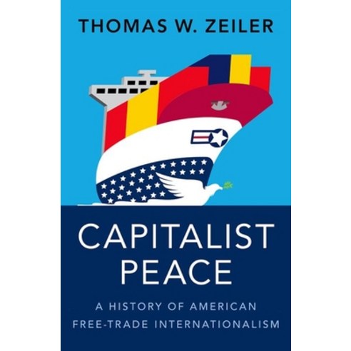 (영문도서) Capitalist Peace: A History of American Free-Trade Internationalism Hardcover, Oxford University Press, USA, English, 9780197621363