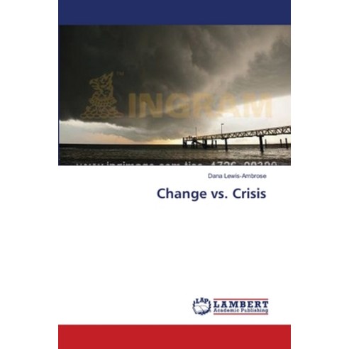 (영문도서) Change vs. Crisis Paperback, LAP Lambert Academic Publis..., English, 9783659563034