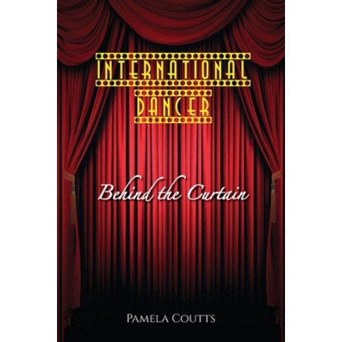 International Dancer: Behind the Curtain Paperback, Busybird Publishing, English, 9781922465221