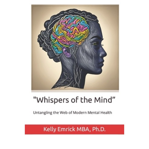 (영문도서) Whispers of the Mind: Untangling the Web of Modern Mental Health Paperback, Independently Published, English, 9798391006503