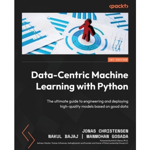 (영문도서) Data-Centric Machine Learning with Python: The ultimate guide to engineering and deploying hi... Paperback, Packt Publishing, English, 9781804618127