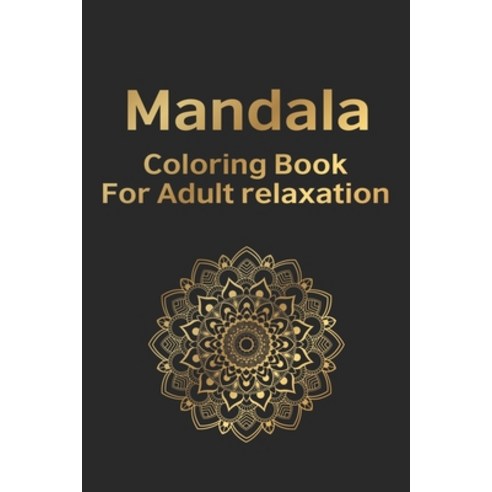 Mandala Coloring Book For Adult Relaxation: 50 Coloring Pages For Meditation  And Happiness (Paperback)