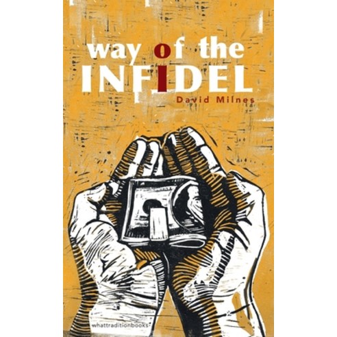 Way of the Infidel Paperback, What Tradition Books. S.A.