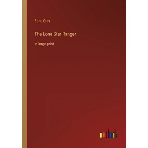 (영문도서) The Lone Star Ranger: in large print Paperback, Outlook Verlag, English, 9783368305369