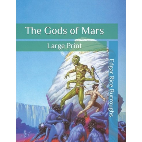 The Gods of Mars: Large Print Paperback, Independently Published, English, 9798562988324