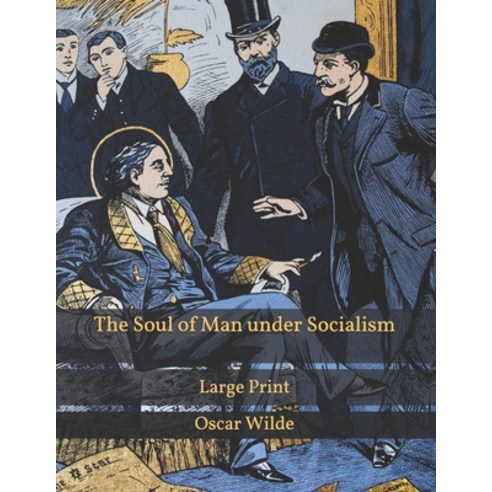 The Soul of Man under Socialism: Large Print Paperback, Independently Published, English, 9798592285967