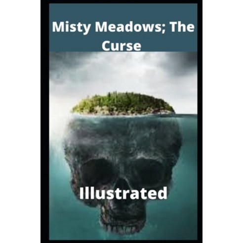 (영문도서) Misty Meadows; The Curse Illustrated Paperback, Independently Published, English, 9798527898613