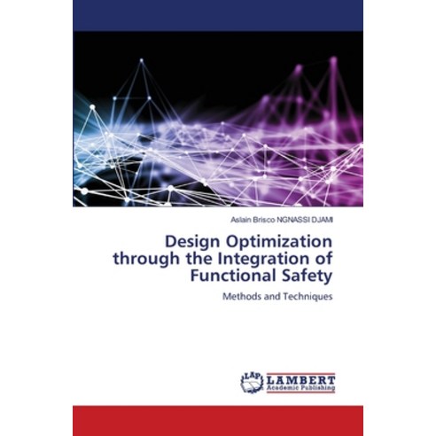 (영문도서) Design Optimization through the Integration of Functional Safety Paperback, LAP Lambert Academic Publis..., English, 9786207487028
