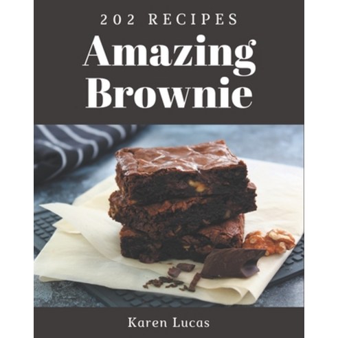 202 Amazing Brownie Recipes: A Brownie Cookbook to Fall In Love With Paperback, Independently Published, English, 9798695488500