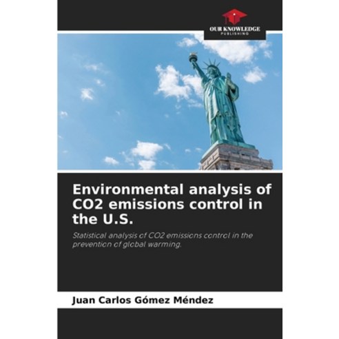 (영문도서) Environmental analysis of CO2 emissions control in the U.S. Paperback, Our Knowledge Publishing, English, 9786207664368
