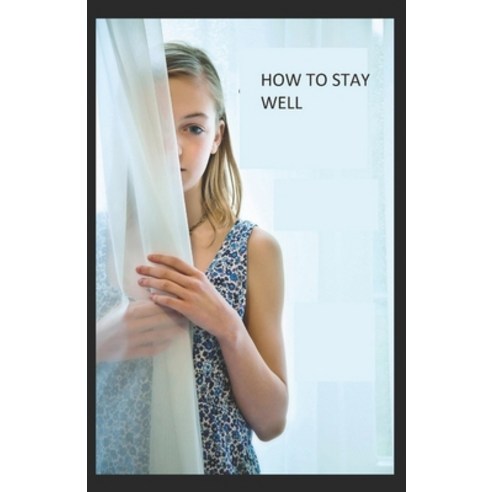 (영문도서) How to Stay Well illustrated Paperback, Independently Published, English, 9798461876074